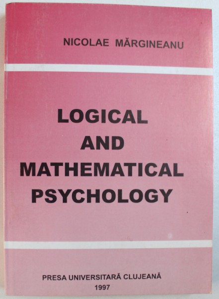 LOGICAL AND  MATHEMATICAL PSYCHOLOGY by NICOLAE MARGINEANU , 1997