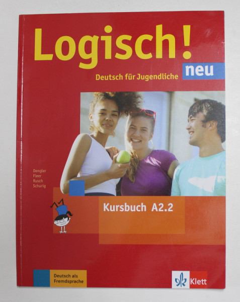 LOGISCH ! - DEUTSCH FUR JUGENDLICHE , KURSBUCH A2.2 von DENGLER ...SCHURIG , 2019