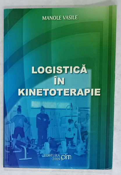 LOGISTICA IN KINETOTERAPIE de MANOLE VASILE , 2009