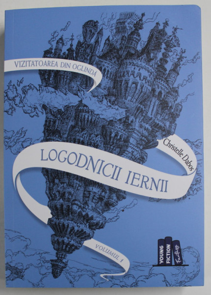 LOGODNICII IERNII de CHRISTELLE DABOS , SERIA '' VIZITATOAREA DIN OGLINDA '' , VOLUMUL I , 2003