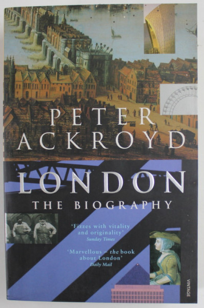 LONDON , THE BIOGRAPHY by PETER ACKROYD , 2001
