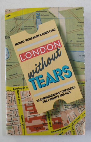 LONDON WITHOUT TEARS - 30 COMPREHENSIVE ITINERARIES FOR PARENTS AND KIDS by MICHELA NATHENSON and DORIS LONG , drawings by IVOR SEXTON , 1986