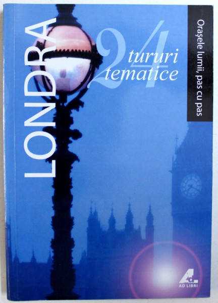LONDRA - 24 TURURI TEMATICE de RICHARD JONES , COLECTIA &amp;quot; ORASELE LUMII , PAS CU PAS &amp;quot; , 2009