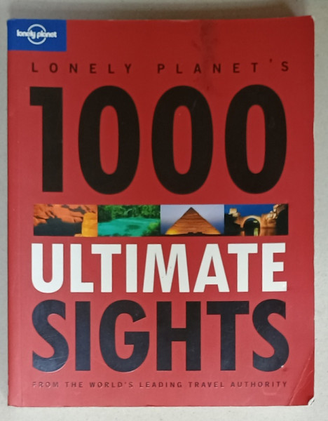 LONELY  PLANET 'S 1000 ULTIMATE SIGHTS FROM THE WORLD 'S LEADING TRAVEL AUTHORITY , 2011