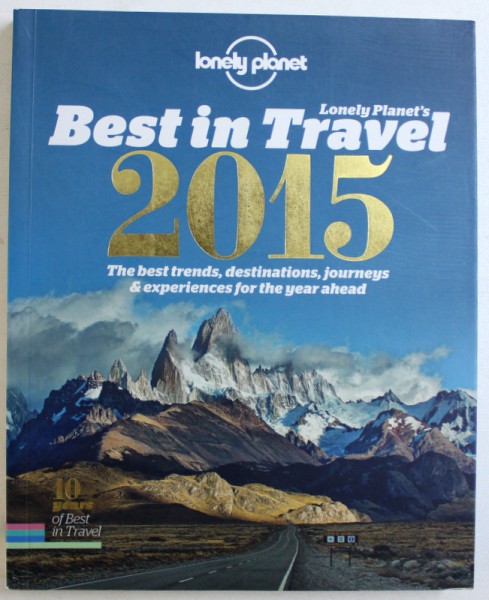 LONELY  PLANET 'S  BEST IN TRAVEL 2015 - THE BEST TRENDS , DESTINATIONS , JOURNEYS & EXPERIENCES FOR THE YEAR AHEAD , 2014