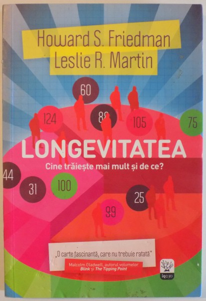 LONGEVITATEA , CINE TRAIESTE MAI MULT SI DE CE? de HOWARD S. FRIEDMAN si LESLIE R. MARTIN , 2013