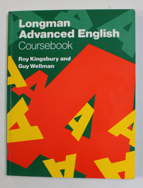 LONGMAN ADVANCED ENGLISH COURSEBOOOK by ROY KINGSBURY and GUY WELLMAN , 1991