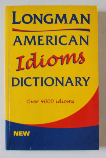 LONGMAN AMERICAN IDIOMS DICTIONARY , OVER 4000 IDIOMS , 1999