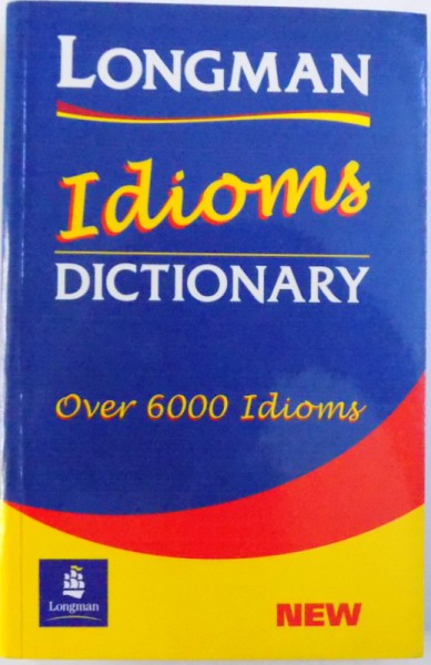 LONGMAN IDIOMS DICTIONARY  - OVER 6000 IDIOMS , 2000