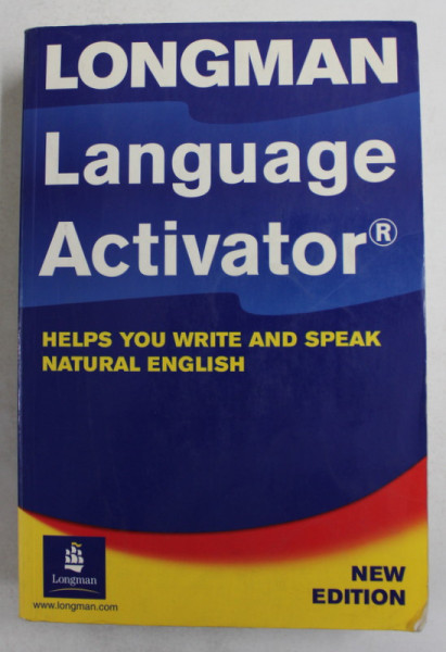 LONGMAN LANGUAGE ACTIVATOR - HELPS YOU WRITE AND SPEAK NATURAL ENGLISH , 2003