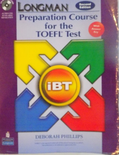 LONGMAN, PREPARATION COURSE FOR THE TOEFL TEST, SECOND EDITION de DEBORAH PHILLIPS, CONTINE 2 CD-URI, 2007