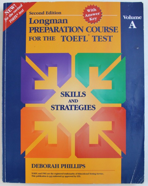 LONGMAN PREPARATION COURSE FOR THE TOEFL TEST - SKILLS AND STRATEGIES by DEBORAH PHILLIPS , VOLUME A , 1995