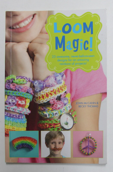 LOOM MAGIC ! by JOHN McCANN and BECKY THOMAS , 2014