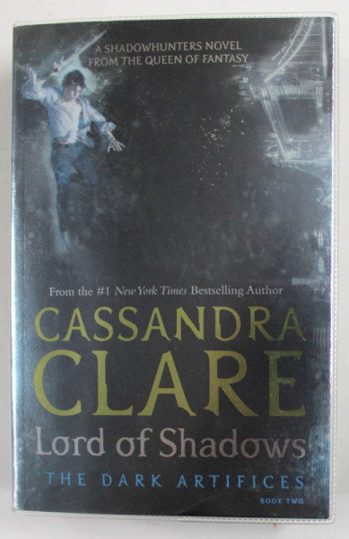 LORD OF SHADOWS by CASSANDRA CLARE ,  '' THE DARK ARTIFICIES '' BOOK TWO , 2017