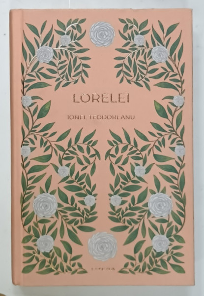 LORELEI de IONEL TEODOREANU , EDITIE CARTONATA , 2025