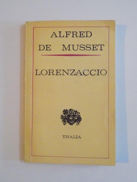 LORENZACCIO , DRAMA IN CINCI ACTE(1834) de ALFRED DE MUSSET 1976