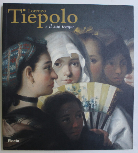 LORENZO TIEPOLO - E IL SUO TEMPO di GIANDOMENICO ROMANELLI , GILIPPO PEDROCCO , 1997