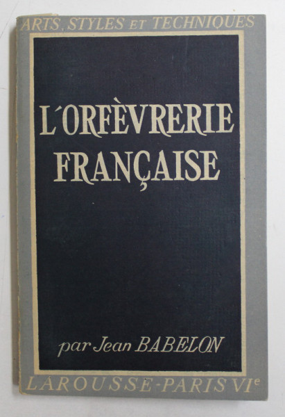 L'ORFEVRERIE FRANCAISE par JEAN BABELON , 1948