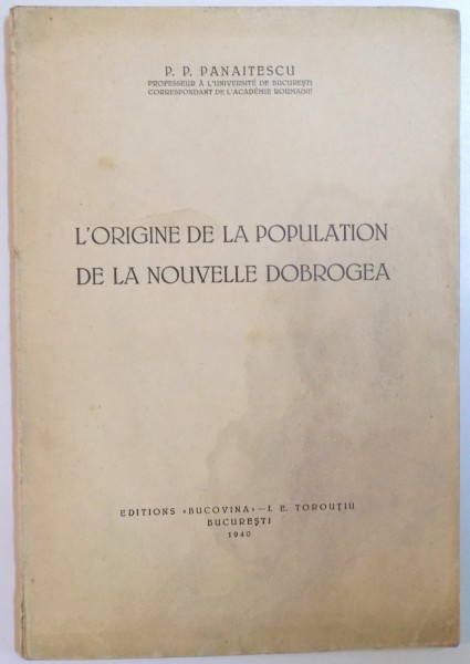 L'ORIGINE DE LA POPULATION DE LA NOUVELLE DOBROGEA de P.P. PANAITESCU  1940