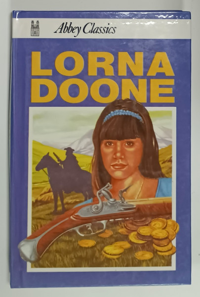 LORNA DOONE , A ROMANCE OF EXMOOR by R.D. BLACKMORE , ANII '70