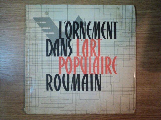 L'ORNAMENT DANS L'ART POPULAIRE ROUMAIN de T. BANATEANU , M. FOCSA , 1963