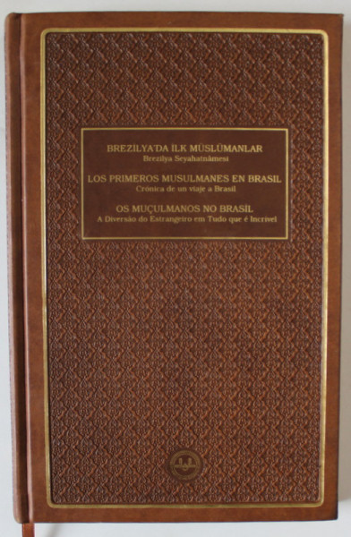 LOS PRIMEROS MUSULMANES EN BRASIL , TEXT IN TURCA , PORTUGHEZA SI SPANIOLA , 2017