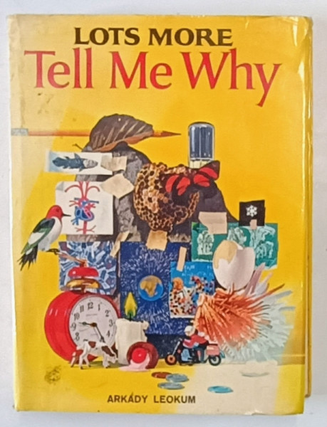 LOTS MORE , TELL ME WHY by ARKADY LEOKUM , illustrations by CYNTHIA KOEHLER and ALVIN KOEHLER , 1975