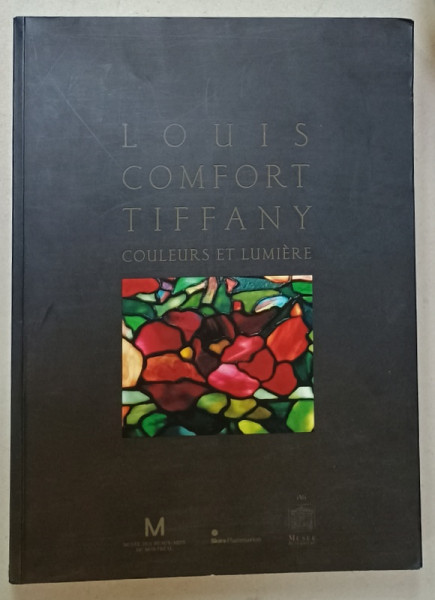 LOUIS COMFORT TIFFANY , COULEURS ET LUMIERE , sous la direction de ROSALIND M. PEPALL , 2000