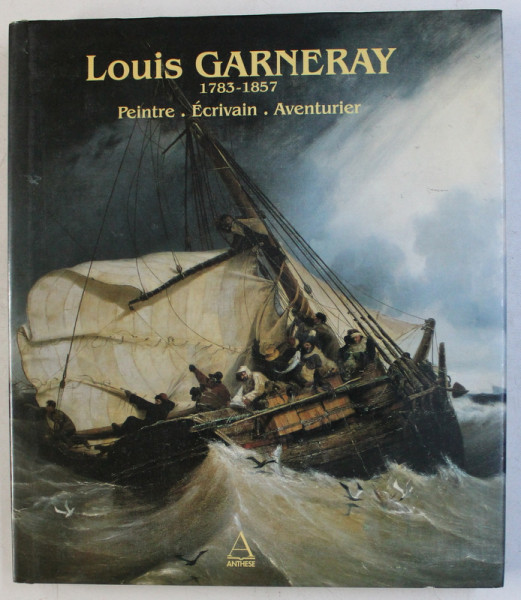 LOUIS GARNERAY ( 1783 - 1857 ) , PEINTRE - ECRIVAIN , AVENTURIER par LAURENT MANOEUVRE , 1997