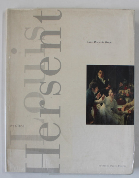 LOUIS HERSENT ( 1777 - 1860 ) , PEINTRE D' HISTOIRE ET PORTRAITISTE par ANNE - MARIE DE BREM , 1993