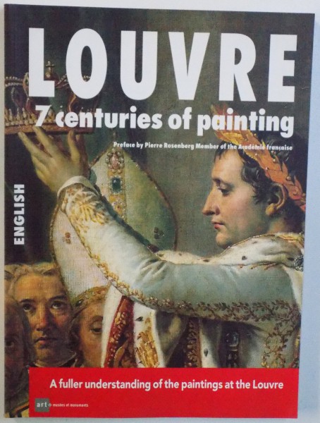 LOUVRE - 7 CENTURIES OF PAINTING preface by PIERRE ROSENBERG , 2008