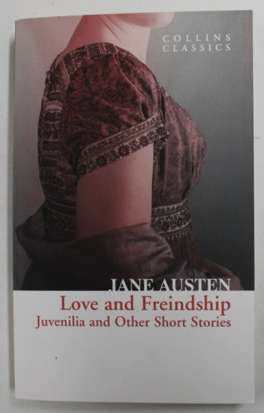 LOVE AND FRIENDSHIP - JUVENILIA AND OTHER SHORT STORIES by JANE AUSTEN , 2020