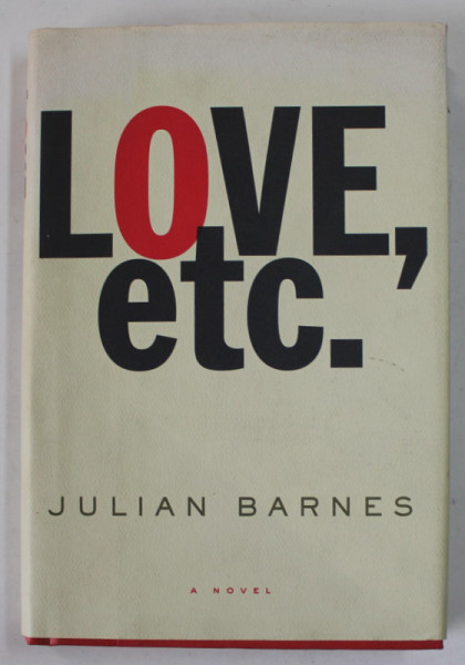 LOVE , ETC . , a novel by JULIAN BARNES , 2001