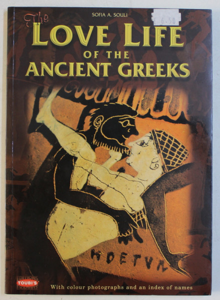 LOVE LIFE OF THE ANCIENT GREEKS by SOFIA A . SOULI , 1997