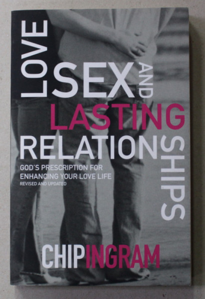 LOVE , SEX AND LASTING RELATION SHIPS by CHIP INGRAM , 2015
