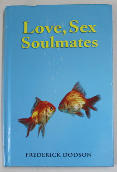 LOVE , SEX SOULMATES by FREDERICK DODSON , 2017