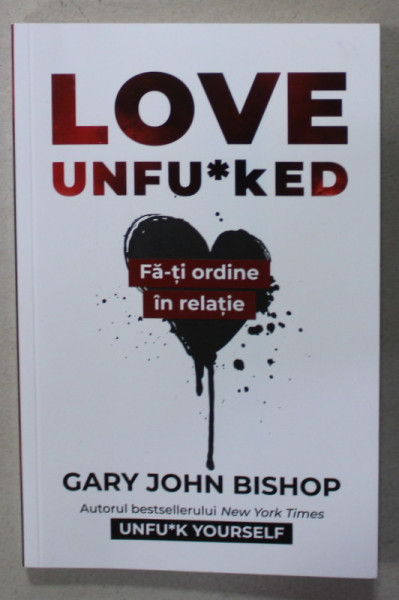 LOVE UNFU*KED , FA- TI ORDINE IN RELATIE de GARY JOHN BISHOP , 2022
