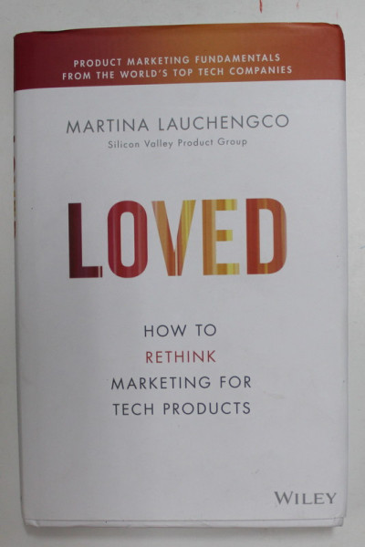 LOVED - HOW TO RETHINK MARKETING FOR TECH PRODUCTS by MARTINA LAUCHENGCO , 2022
