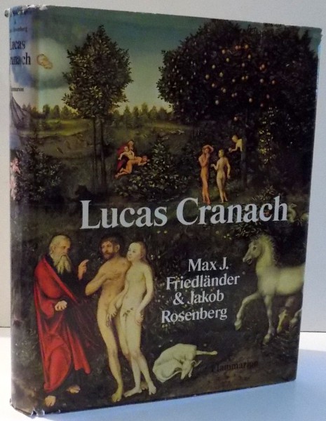 LUCAS CRANACH par MAX J. FRIEDLANDER, JAKOB ROSENBERG , 1978
