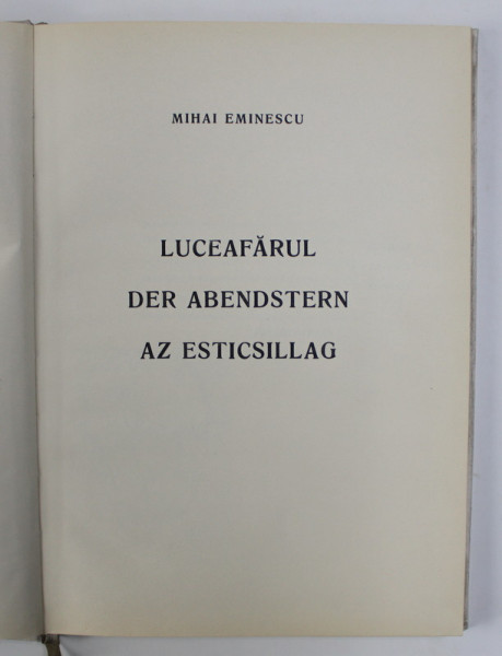 LUCEAFARUL / DER ABENDSTERN / AZ ESTICSILLAG de MIHAI EMINESCU , EDITIE IN ROMANA - GERMANA - MAGHIARA , 1972