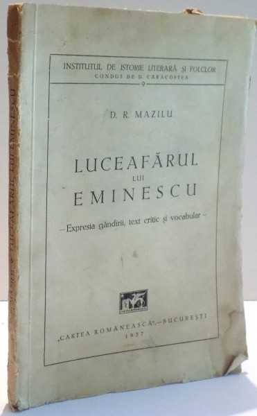 LUCEAFARUL LUI EMINESCU , EXPRESIA GANDIRII , TEXT CRITIC  SI VOCABULAR  de D.R. MAZILIU , 1937