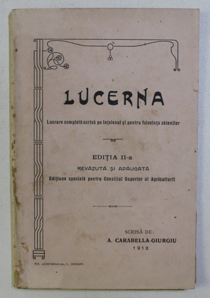 LUCERNA , LUCRARE COMPLETA SCRISA PE INTELESUL SI PENTRU FOLOSINTA SATENILOR , ED. a - II - a REVAZUTA SI ADAUGITA , 1912