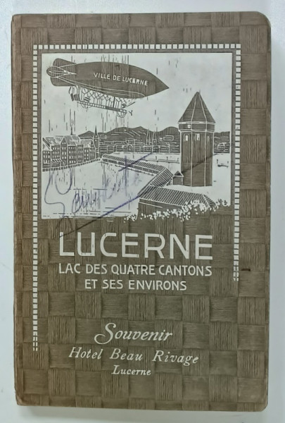 LUCERNE , LAC DES QUATRE CANTONS ET SES ENVIRONS , SOUVENIR HOTEL BEAU RIVAGE , LUCERNE , GUIDE , 1911