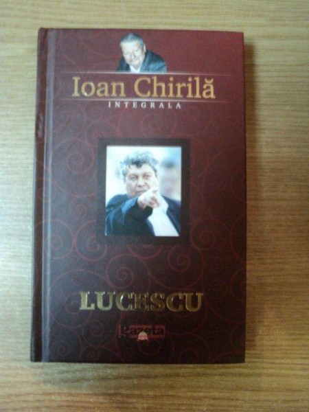 LUCESCU , EDITIA A II - A de IOAN CHIRILA , 2009