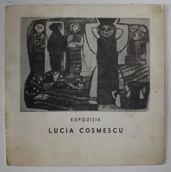 LUCIA COSMESCU , CATALOG DE EXPOZITIE , 1967- 1968