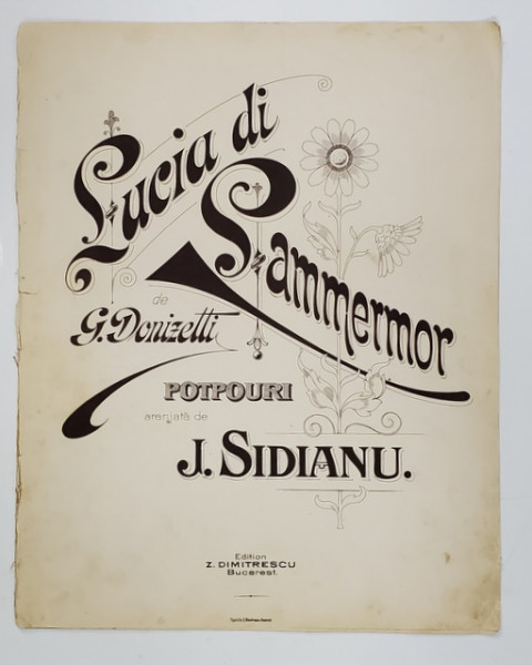 LUCIA DI LAMMERMOR de G. DONIZETTI , POTPURI , aranjata de J. SIDIANU , INCEPUTUL SEC. XX, PARTITURA