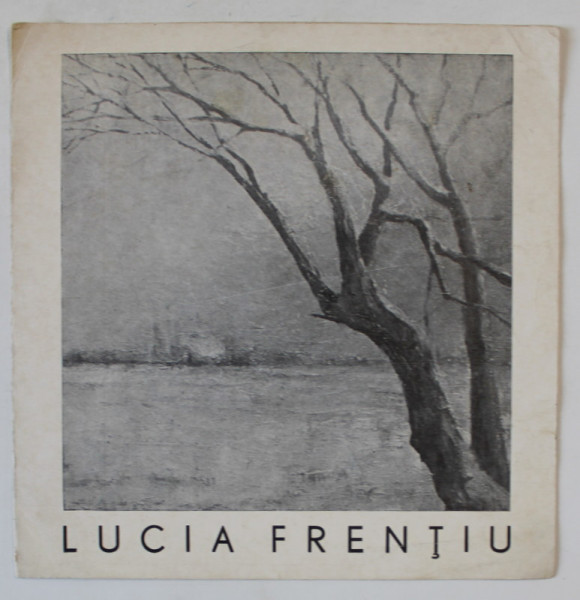 LUCIA FRENTIU , CATALOG DE EXPOZITIE , 1981
