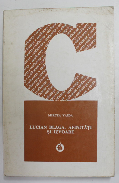 LUCIAN BLAGA , AFINITATI SI IZVOARE de MIRCEA VAIDA , 1975