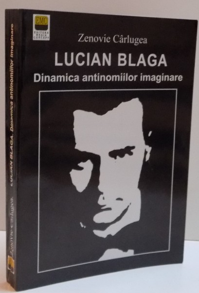 LUCIAN BLAGA , DINAMICA ANTINOMIILOR IMAGINARE , 2005