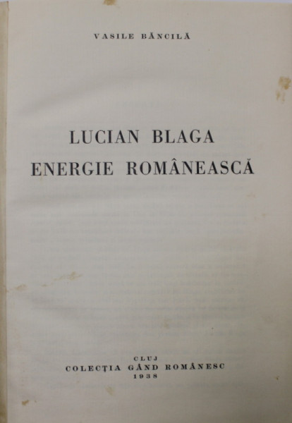LUCIAN BLAGA - ENERGIE ROMANEASCA  de VASILE BANCILA , 1938